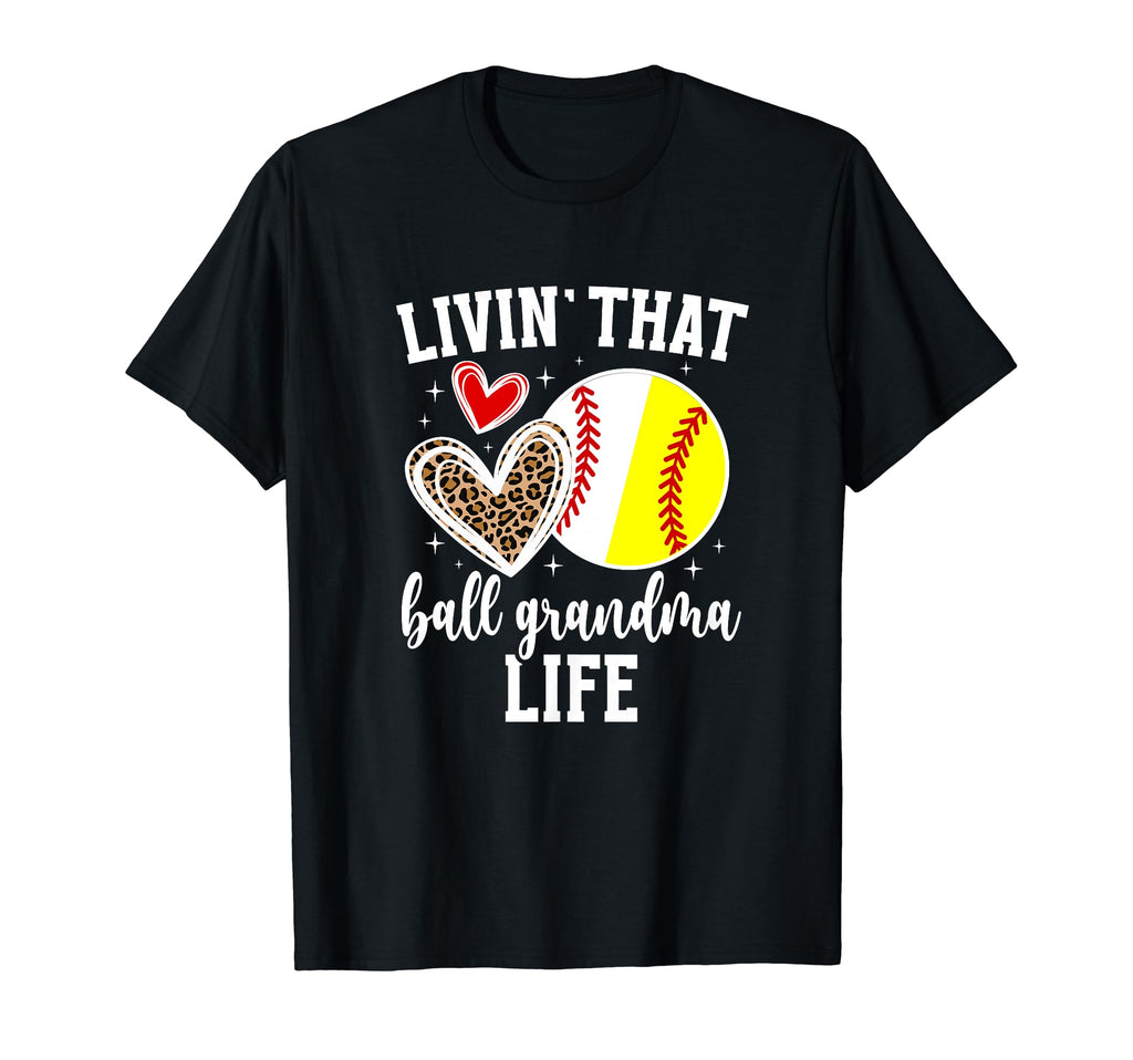 Livin That Ball Grandma Life Softball T-Shirt - Graphic Print Men Women - T-Shirt, Sweatshirt, Hoodie