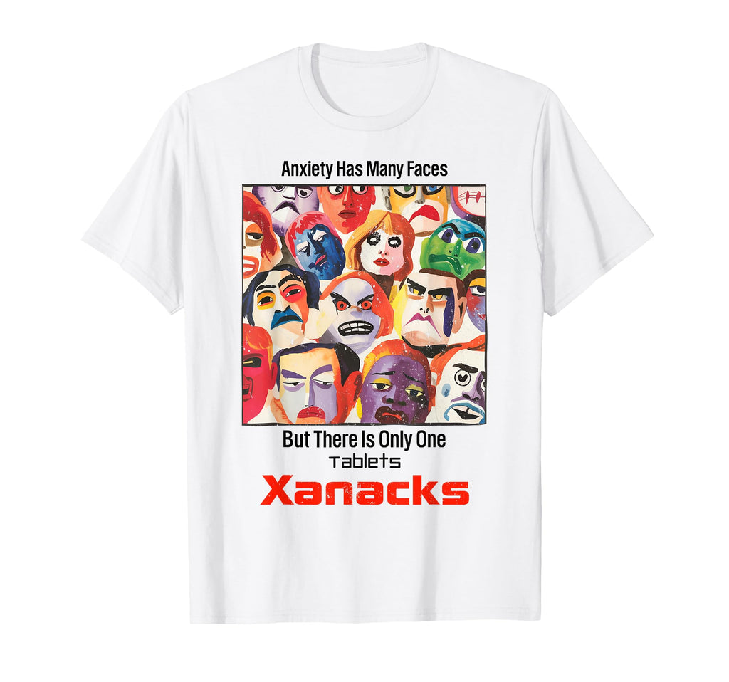 Anxiety Has Many Faces 90S Xanacks T-Shirt - Novelty Apparel Men Women - T-Shirt, Sweatshirt, Hoodie