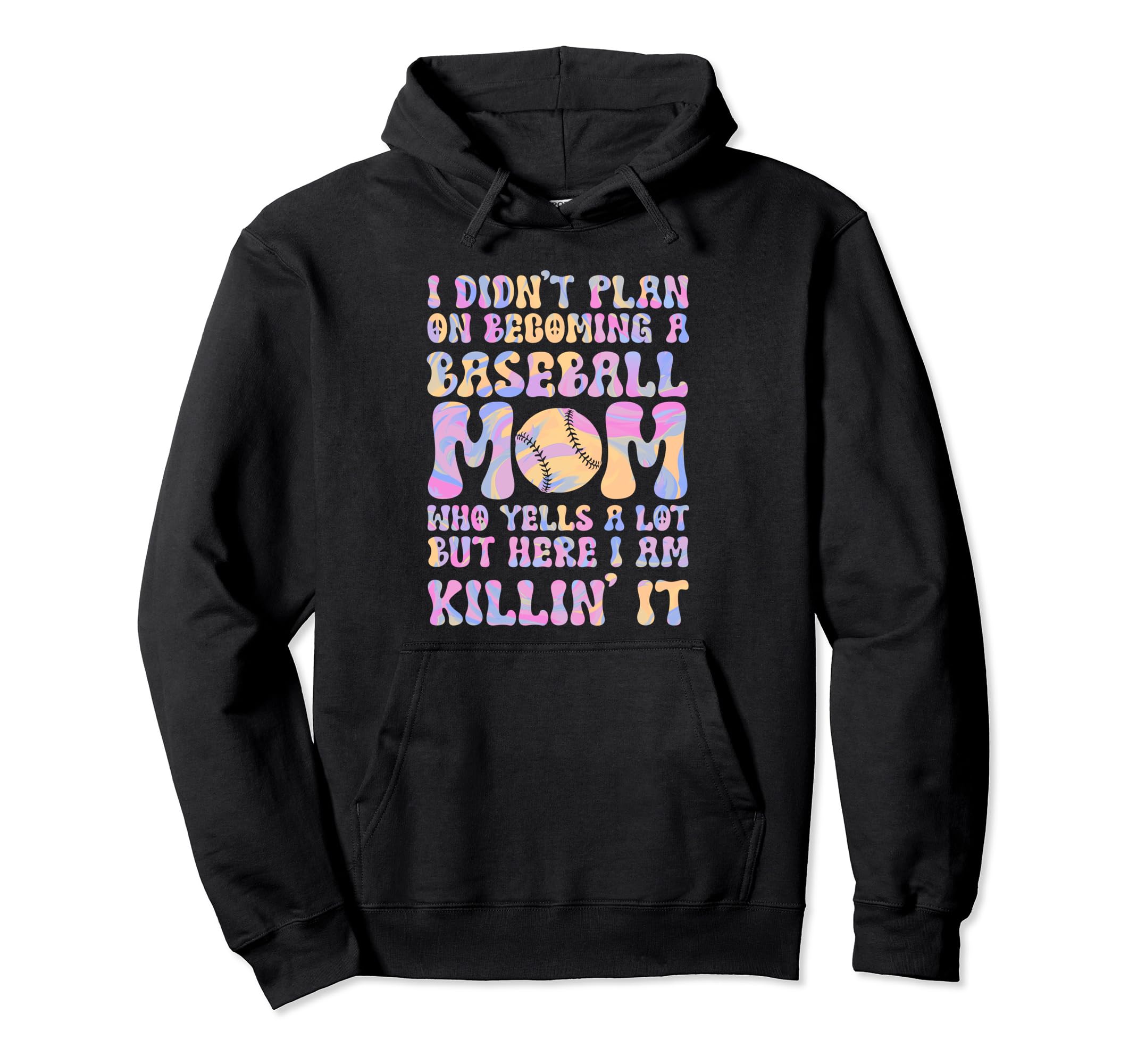 I Didnt Plan Becominhg Baseball Mom Hoodie - Fun Novelty Design Unisex - T-Shirt, Sweatshirt, Hoodie