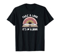 Take Its Book Lovers Gift Books Rainbow T-Shirt - Graphic Print Unisex - T-Shirt, Sweatshirt, Hoodie