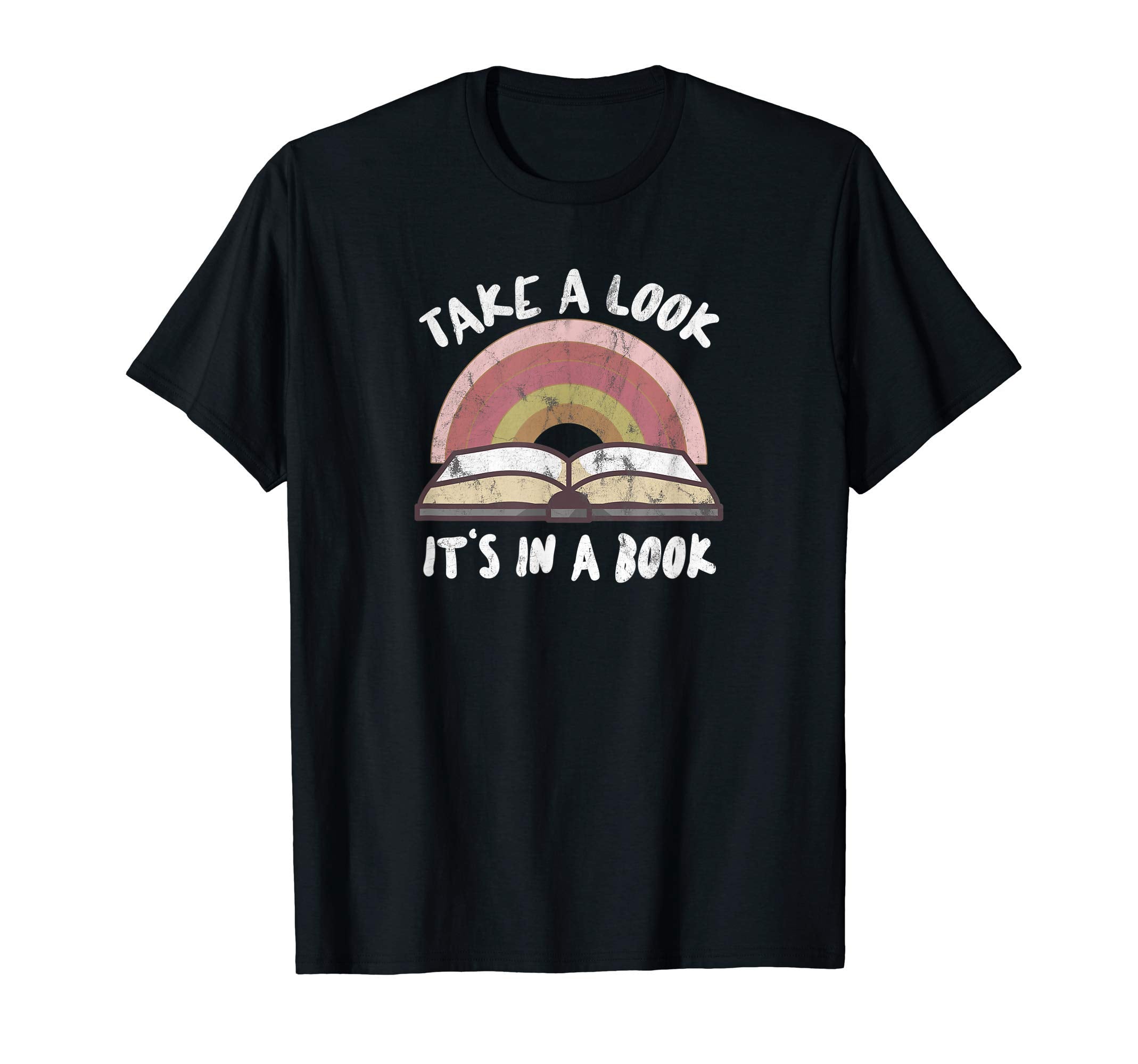 Take Its Book Lovers Gift Books Rainbow T-Shirt - Graphic Print Unisex - T-Shirt, Sweatshirt, Hoodie