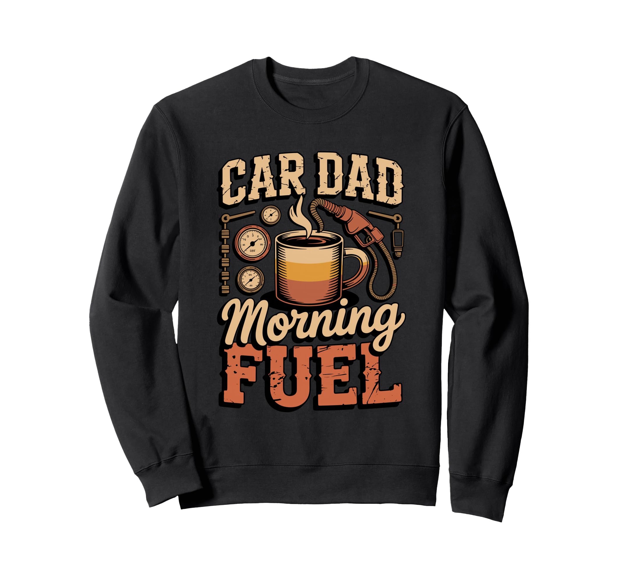 Car Dad Morning Fuel Sweatshirt - Streetwear Style for Adults - T-Shirt, Sweatshirt, Hoodie