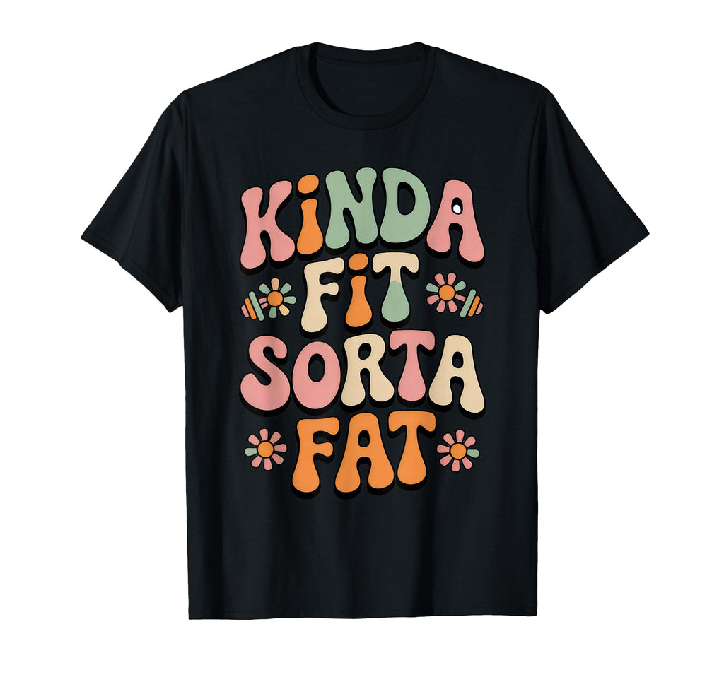 Kinda Fit Sorta Fat Groovy 70S T-Shirt - Minimalist Print Men Women - T-Shirt, Sweatshirt, Hoodie