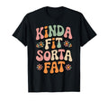 Kinda Fit Sorta Fat Groovy 70S T-Shirt - Minimalist Print Men Women - T-Shirt, Sweatshirt, Hoodie