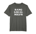 Bang Local Milfs Milf Funny Sarcastic T-Shirt - Trendy Graphic for Adults - T-Shirt, Sweatshirt, Hoodie