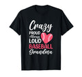 Crazy Proud Always Loud Baseball T-Shirt - Fun Novelty Design for Adults - T-Shirt, Sweatshirt, Hoodie