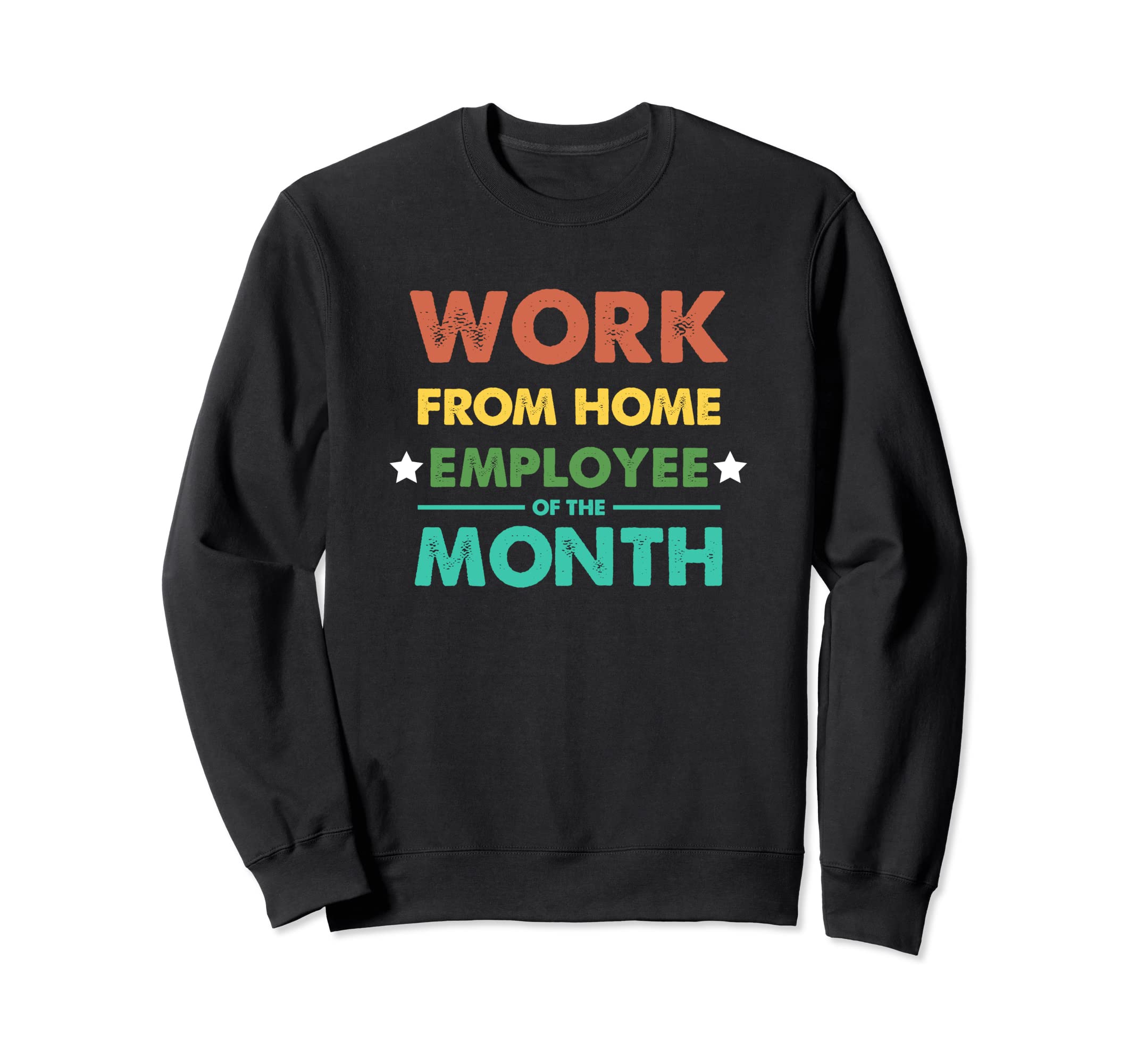 Work From Home Employee Month Sweatshirt - Streetwear Style for Adults - T-Shirt, Sweatshirt, Hoodie