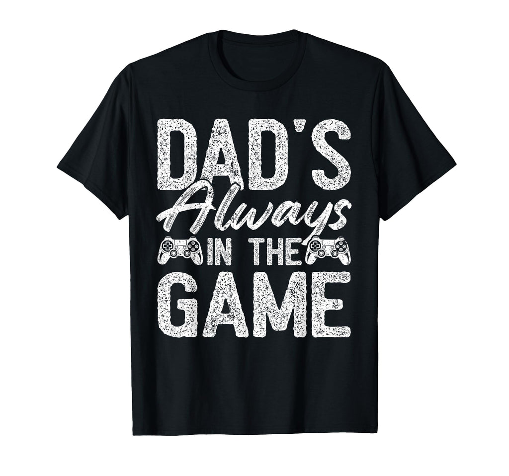Gamer Dad Fathers Day Dads Always Game T-Shirt - Graphic Print Men Women - T-Shirt, Sweatshirt, Hoodie