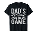 Gamer Dad Fathers Day Dads Always Game T-Shirt - Graphic Print Men Women - T-Shirt, Sweatshirt, Hoodie