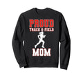Proud Track Field Mom Game Sweatshirt - Casual Everyday Wear for Adults - T-Shirt, Sweatshirt, Hoodie