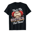 Thats My Brother Out There T-Shirt - Casual Everyday Wear for Adults - T-Shirt, Sweatshirt, Hoodie