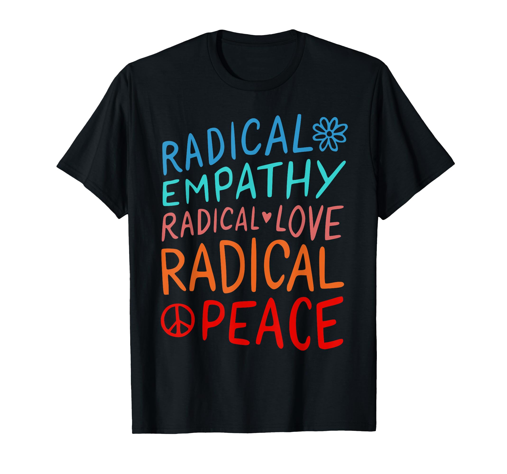 Radical Empathy Radical Love Radical T-Shirt - Aesthetic Graphic Unisex - T-Shirt, Sweatshirt, Hoodie