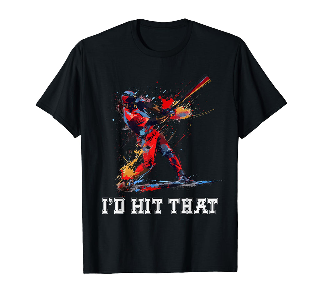 Id Hit That Funny Baseball Player T-Shirt - Casual Everyday Wear Unisex - T-Shirt, Sweatshirt, Hoodie