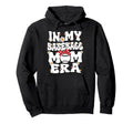 My Baseball Mom Era Baseball Mom Hoodie - Aesthetic Graphic Unisex - T-Shirt, Sweatshirt, Hoodie