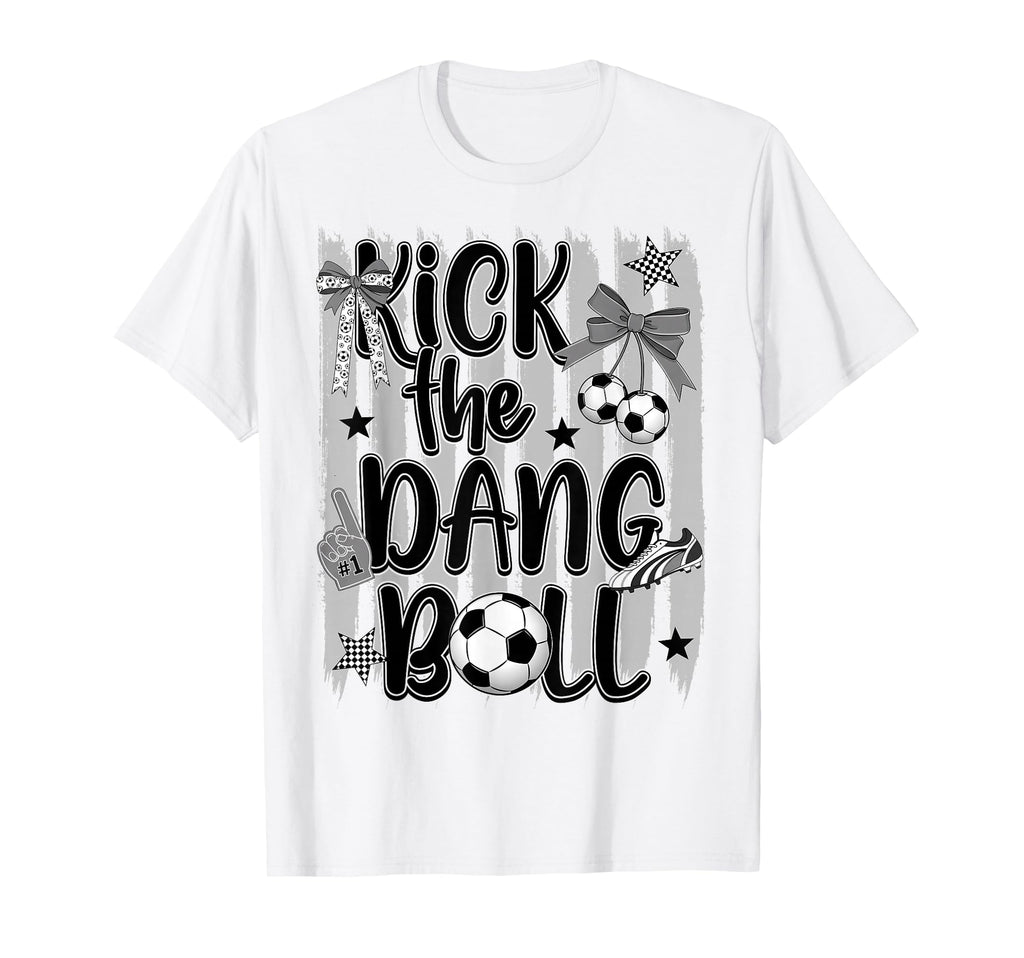 Kick Dang Ball Funny Soccer Game T-Shirt - Fun Novelty Design for Adults - T-Shirt, Sweatshirt, Hoodie