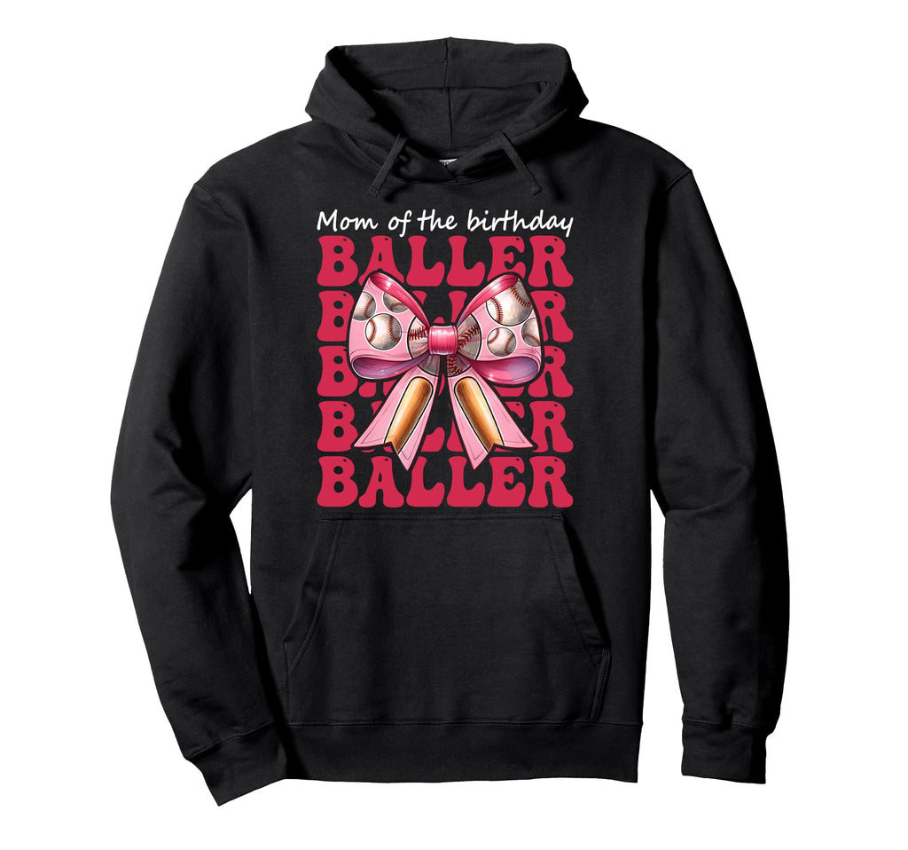 Mom Birthday Baller Baseball Mom Hoodie - Aesthetic Graphic Men Women - T-Shirt, Sweatshirt, Hoodie