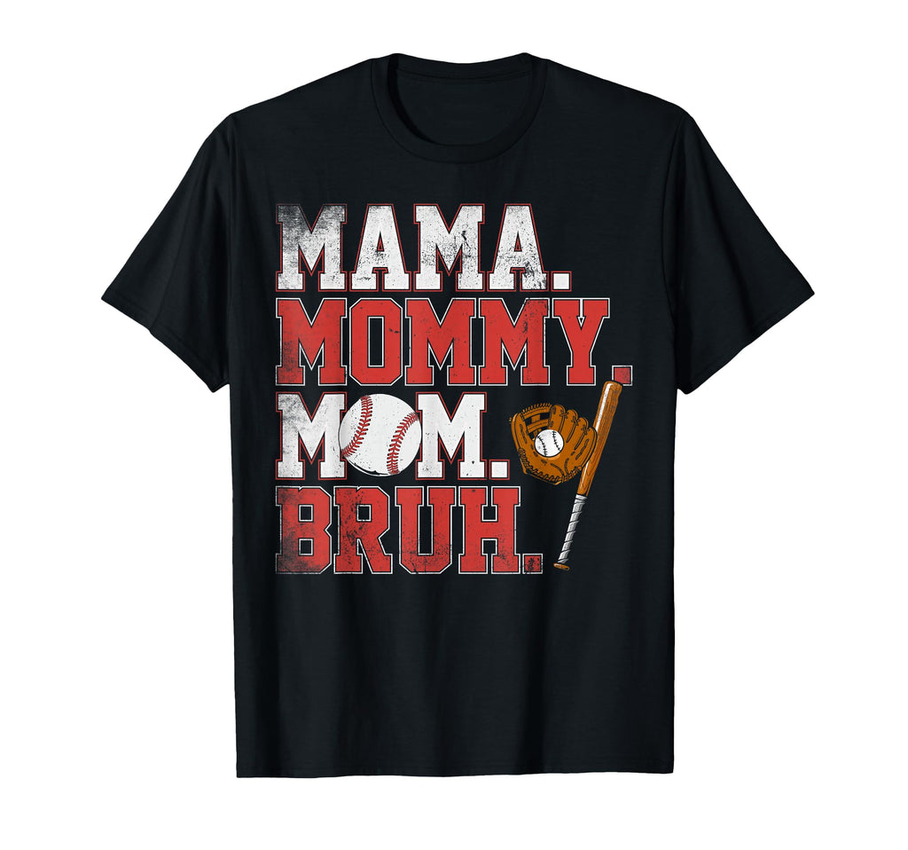 Mama Mommy Mom Bruh Baseball Mom T-Shirt - Streetwear Style Men Women - T-Shirt, Sweatshirt, Hoodie