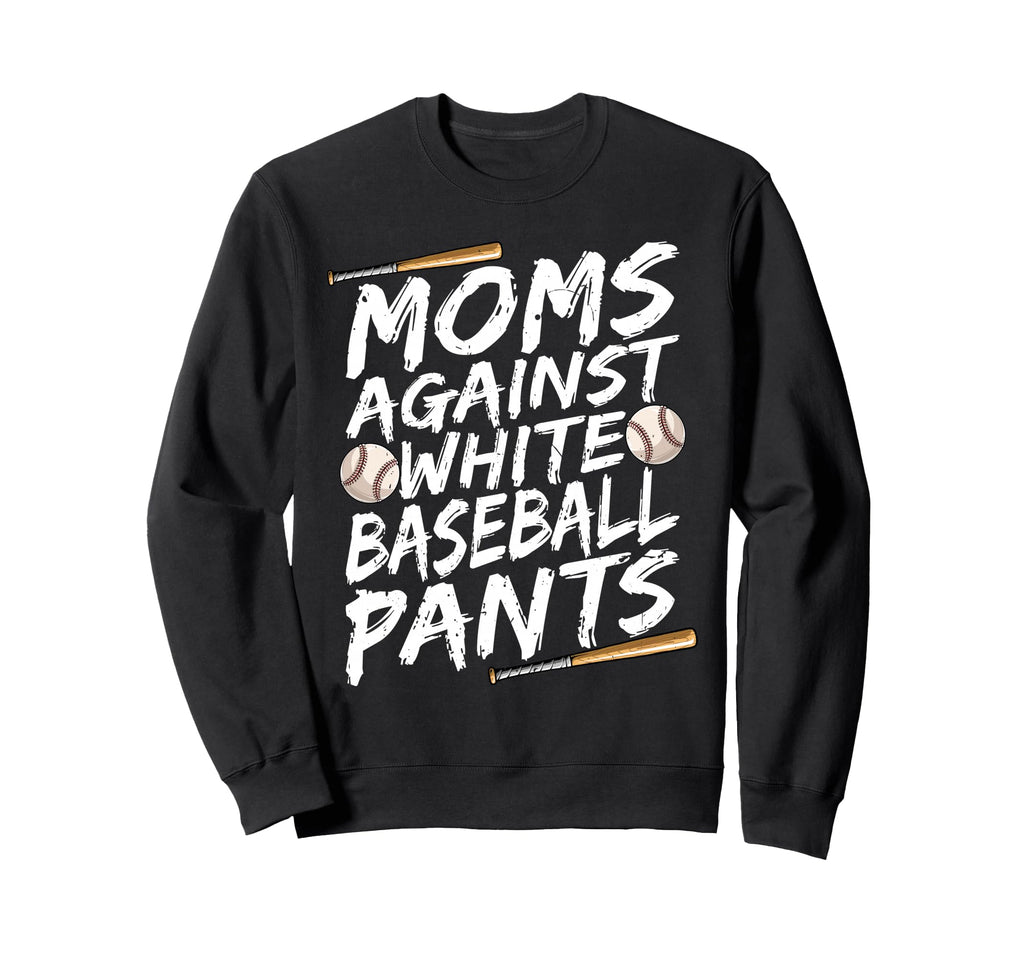 Mom Against White Baseball Pants Sweatshirt - Graphic Print for Adults - T-Shirt, Sweatshirt, Hoodie