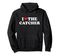 I Love Catcher Baseball Softball Hoodie - Aesthetic Graphic for Adults - T-Shirt, Sweatshirt, Hoodie