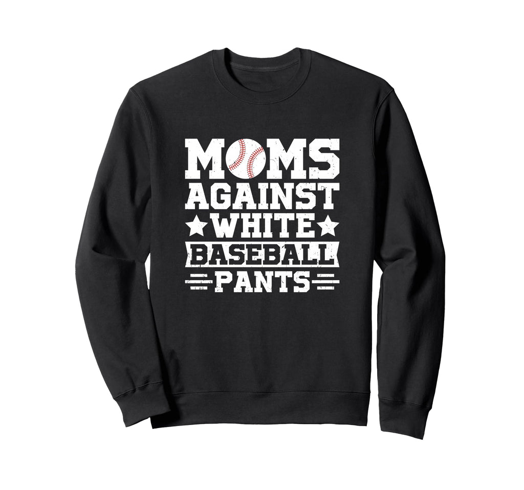Moms Against White Baseball Pants Sweatshirt - Trendy Graphic for Adults - T-Shirt, Sweatshirt, Hoodie