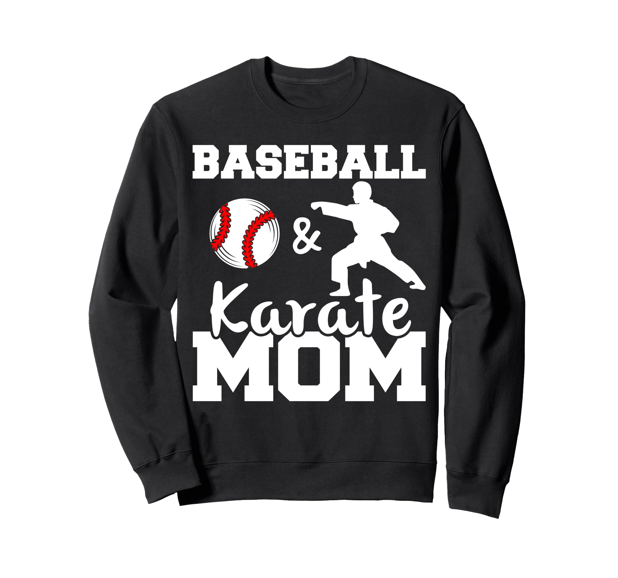 Baseball And Karate Mom Baseball Sweatshirt - Custom Art Print for Adults - T-Shirt, Sweatshirt, Hoodie