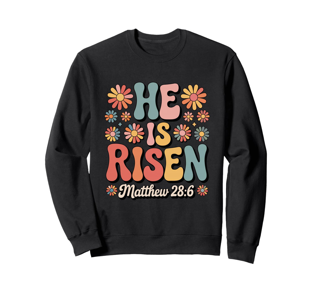 He Is Risen Matthew 28 6 Christian Sweatshirt - Trendy Graphic Unisex - T-Shirt, Sweatshirt, Hoodie