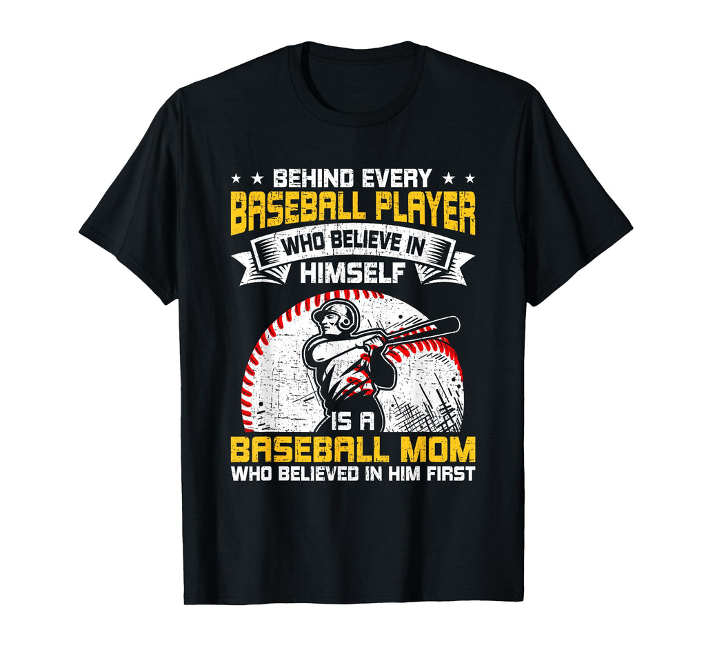Behind Every Baseball Player Is Mom T-Shirt - Streetwear Style Unisex - T-Shirt, Sweatshirt, Hoodie