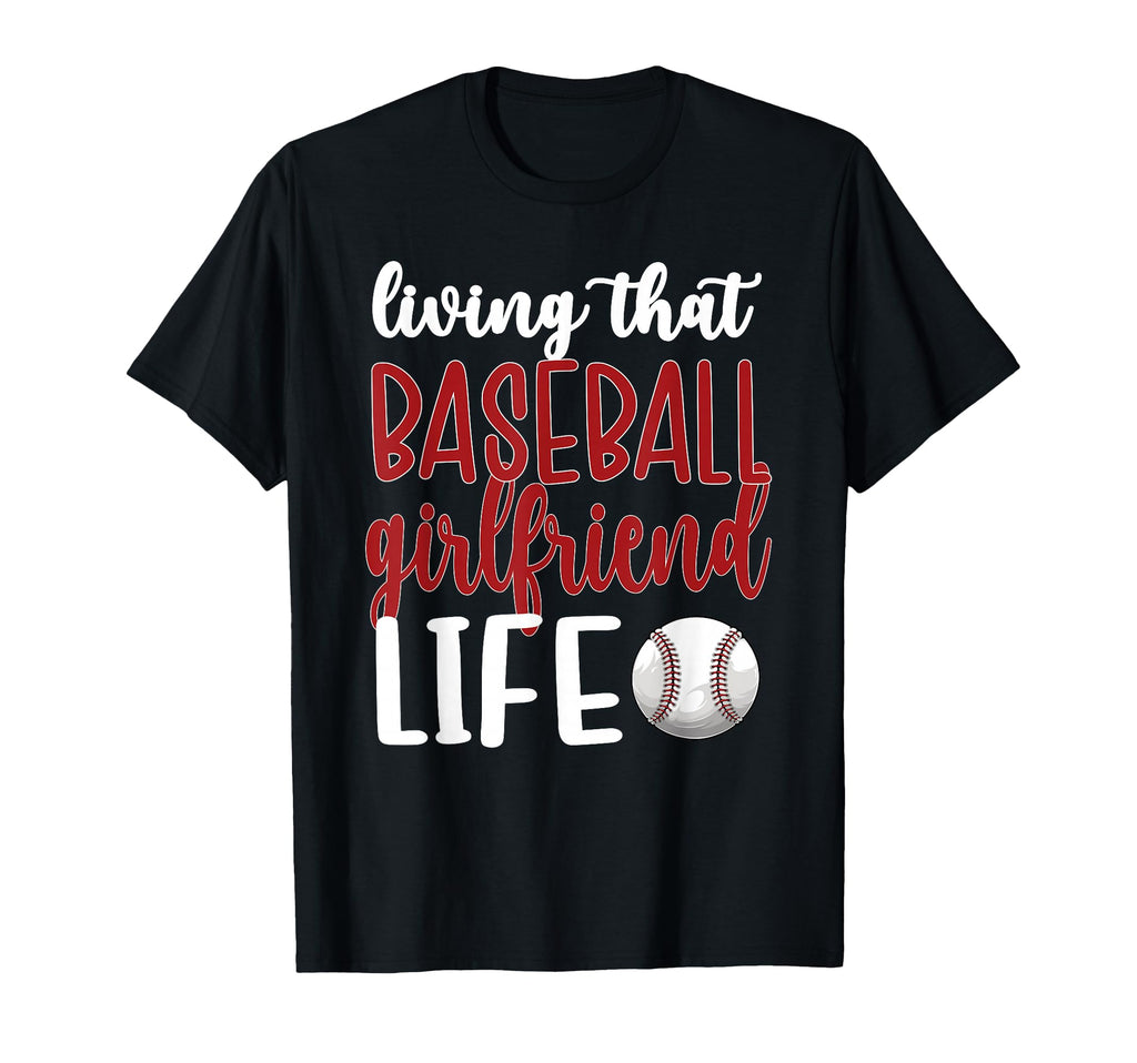 Living That Baseball Girlfriend Life T-Shirt - Trendy Graphic for Adults - T-Shirt, Sweatshirt, Hoodie