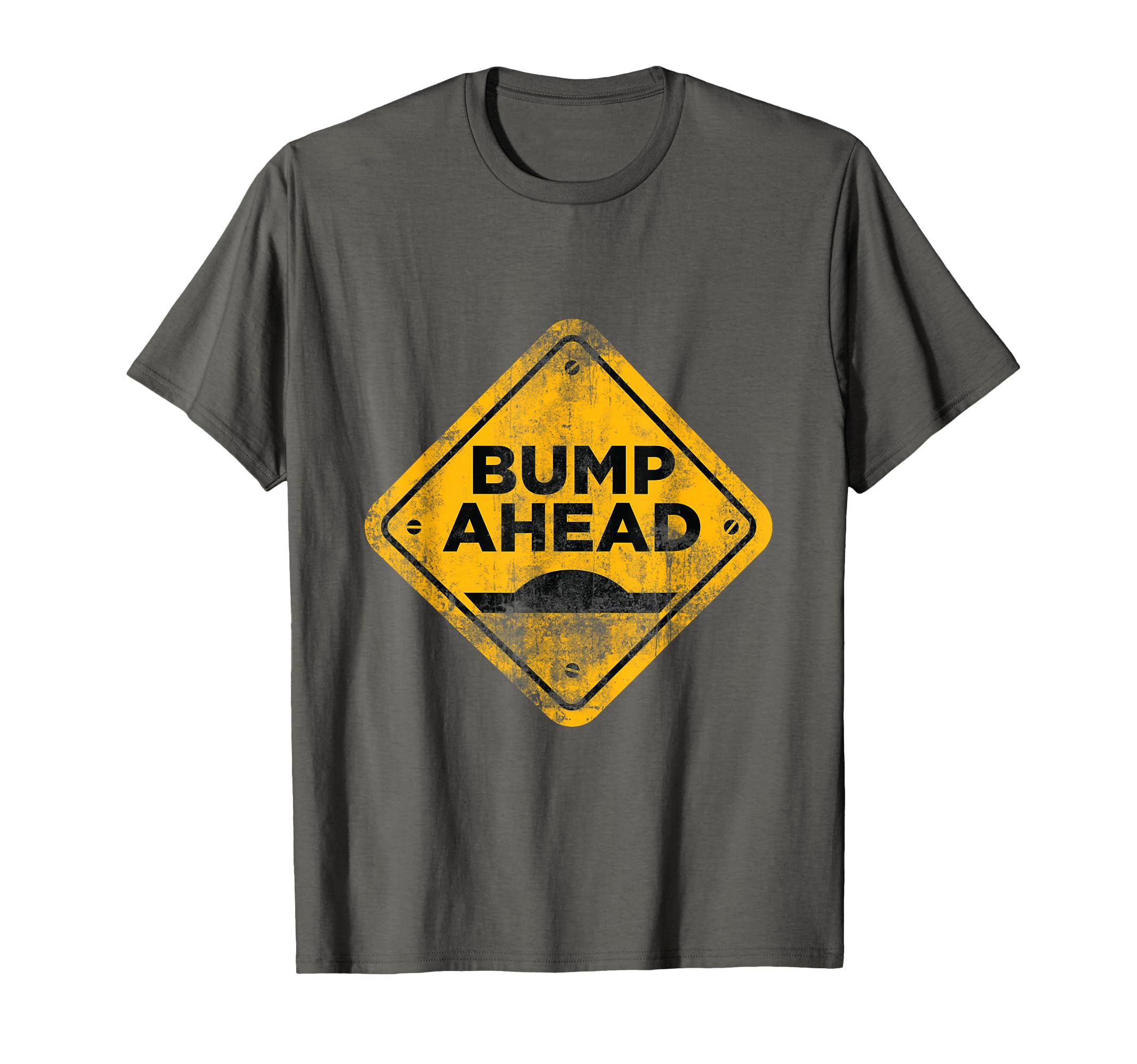 Bump Ahead Distressed Street Sign T-Shirt - Minimalist Print Men Women - T-Shirt, Sweatshirt, Hoodie