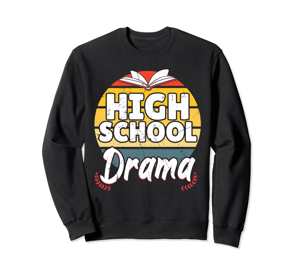 High School Drama Distressed High Sweatshirt - Trendy Graphic Men Women - T-Shirt, Sweatshirt, Hoodie