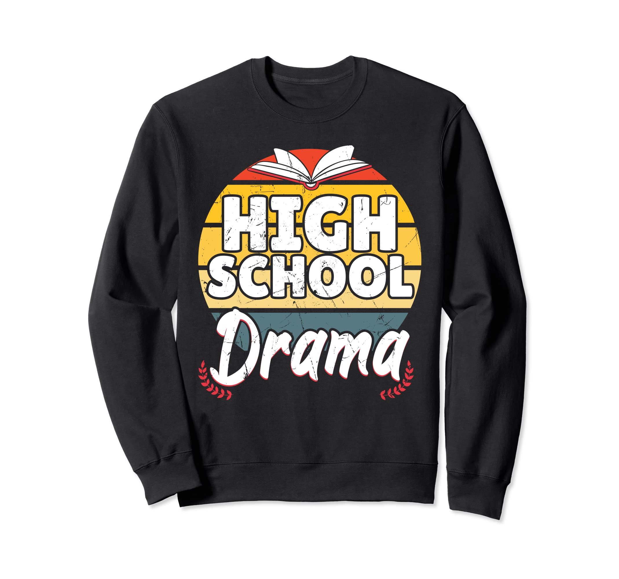 High School Drama Distressed High Sweatshirt - Trendy Graphic Men Women - T-Shirt, Sweatshirt, Hoodie