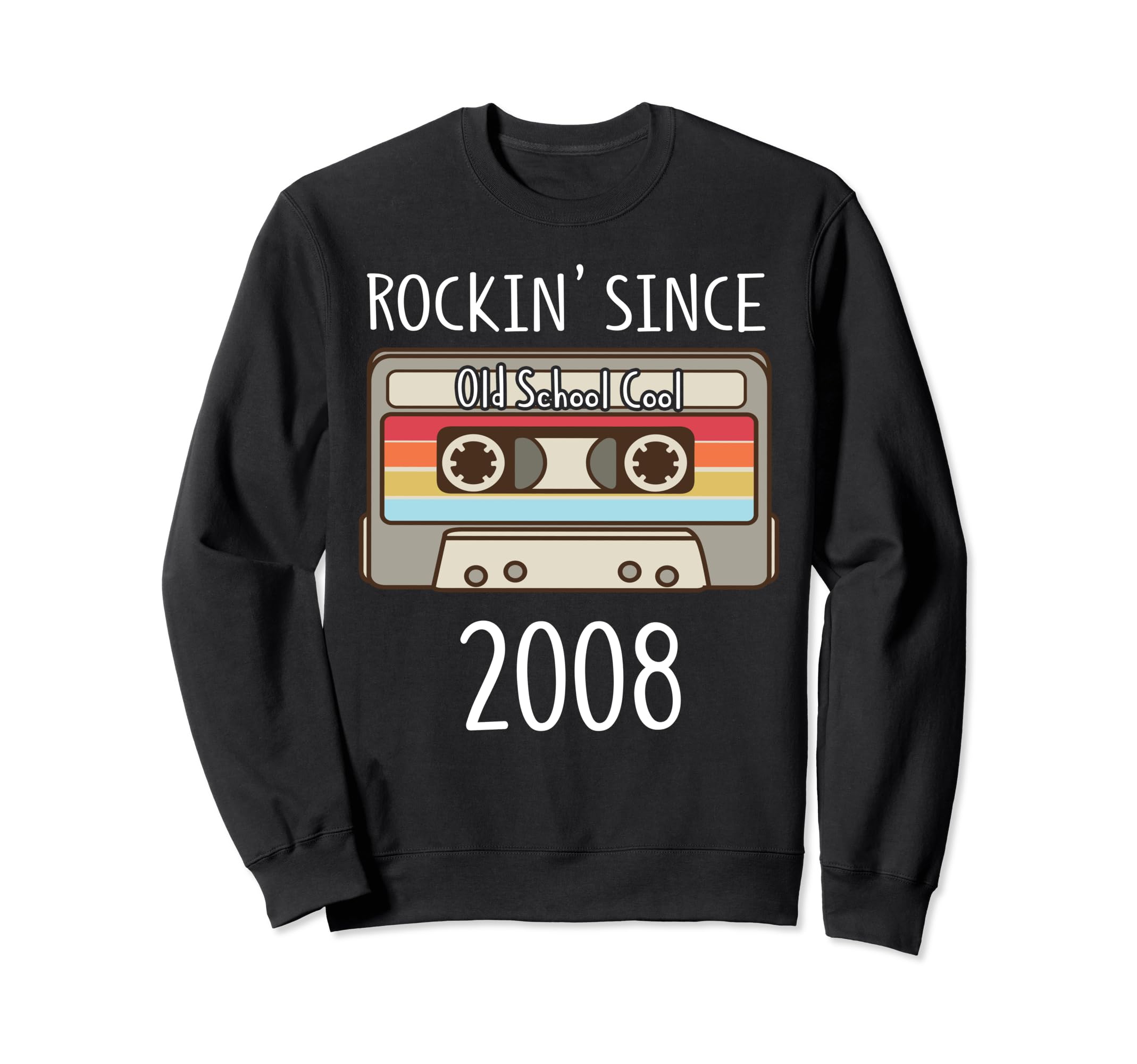 Rockin Since 2008 Cassette Tape Sweatshirt - Fun Novelty Design Unisex - T-Shirt, Sweatshirt, Hoodie