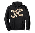 I Want You I Just Cant Flirt 70S Groovy Hoodie - Unique Graphic Unisex - T-Shirt, Sweatshirt, Hoodie