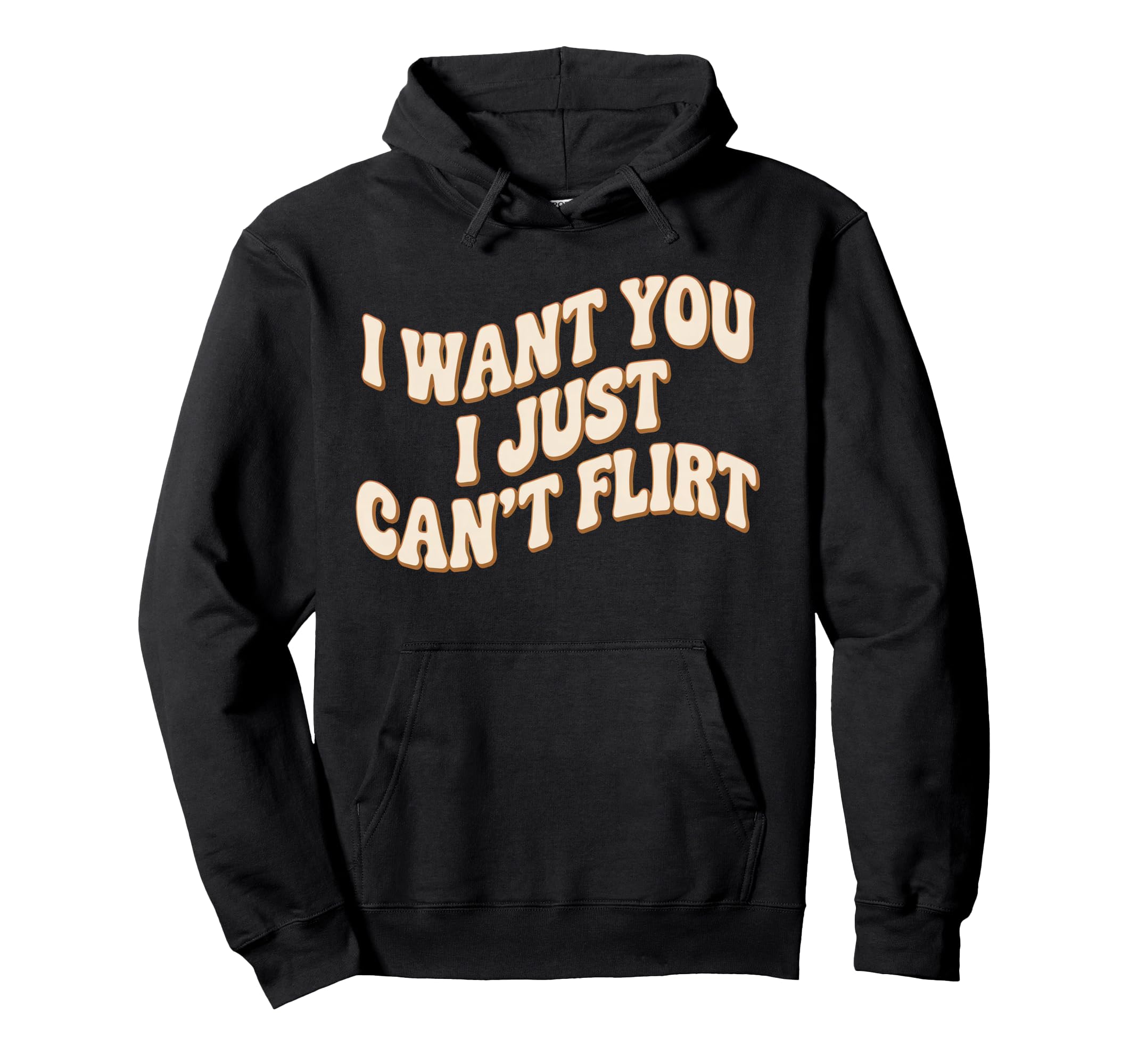 I Want You I Just Cant Flirt 70S Groovy Hoodie - Unique Graphic Unisex - T-Shirt, Sweatshirt, Hoodie