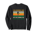 Funny Baseball Normal Dad Except Much Sweatshirt - Unique Graphic Unisex - T-Shirt, Sweatshirt, Hoodie