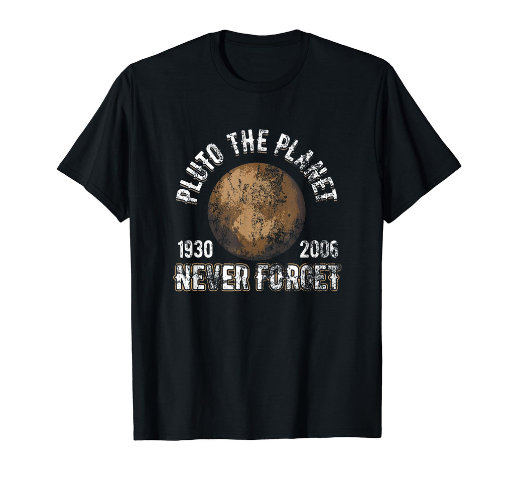 Pluto Planet 1930 2006 Never Forget T-Shirt - Streetwear Style for Adults - T-Shirt, Sweatshirt, Hoodie