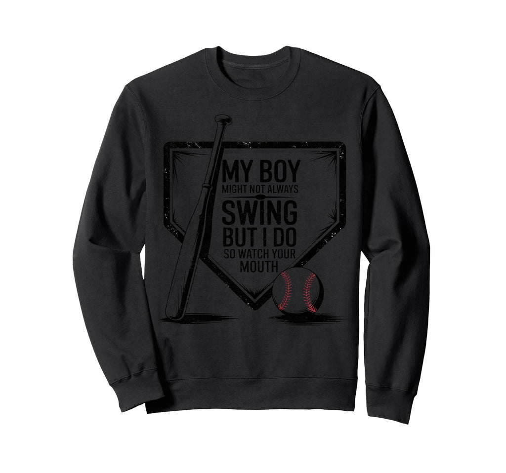 My Might Not Always Swing Baseball Sweatshirt - Custom Art Print Unisex - T-Shirt, Sweatshirt, Hoodie