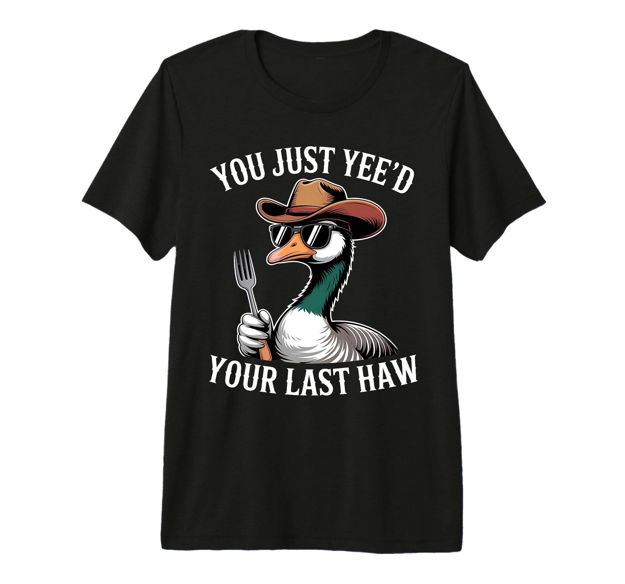 You Just Yeed Your Last Haw Funny Cowboy T-Shirt - Streetwear Style Unisex - T-Shirt, Sweatshirt, Hoodie