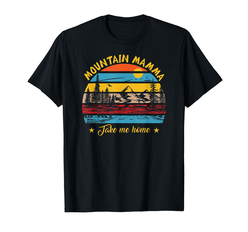 Mountain Mama Take Me Home Outdoor T-Shirt - Aesthetic Graphic Men Women - T-Shirt, Sweatshirt, Hoodie