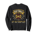 Softball Dad Just Like Baseball Dad Sweatshirt - Unique Graphic Unisex - T-Shirt, Sweatshirt, Hoodie