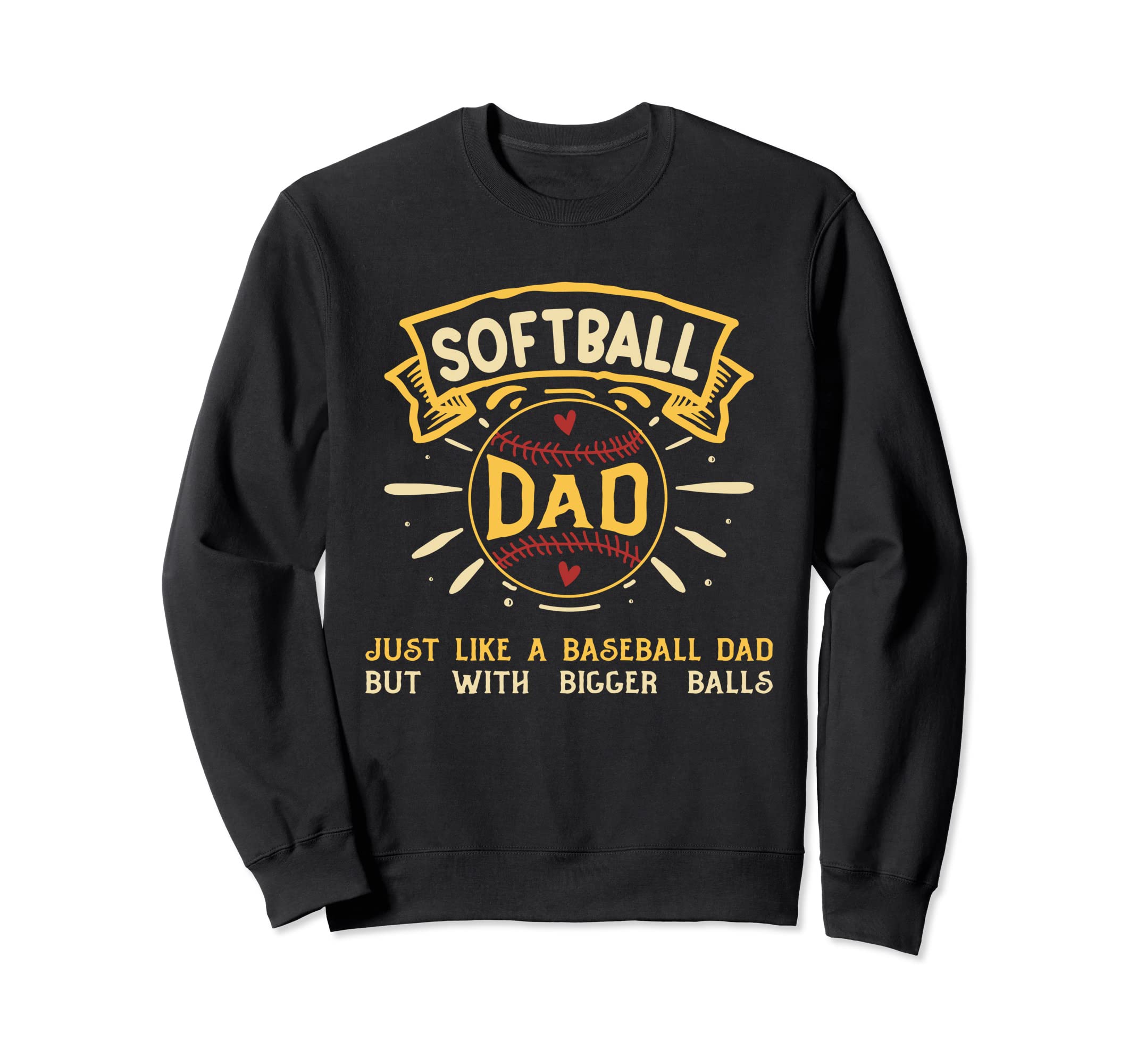 Softball Dad Just Like Baseball Dad Sweatshirt - Unique Graphic Unisex - T-Shirt, Sweatshirt, Hoodie