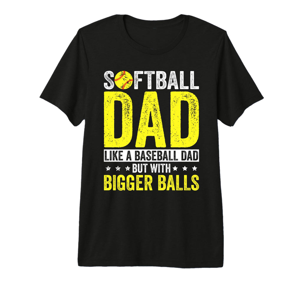 Mens Softball Dad Like Baseball Dad Bigger T-Shirt - Graphic Print Unisex - T-Shirt, Sweatshirt, Hoodie
