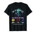 World You Can Be Anything Peace Love T-Shirt - Trendy Graphic Men Women - T-Shirt, Sweatshirt, Hoodie