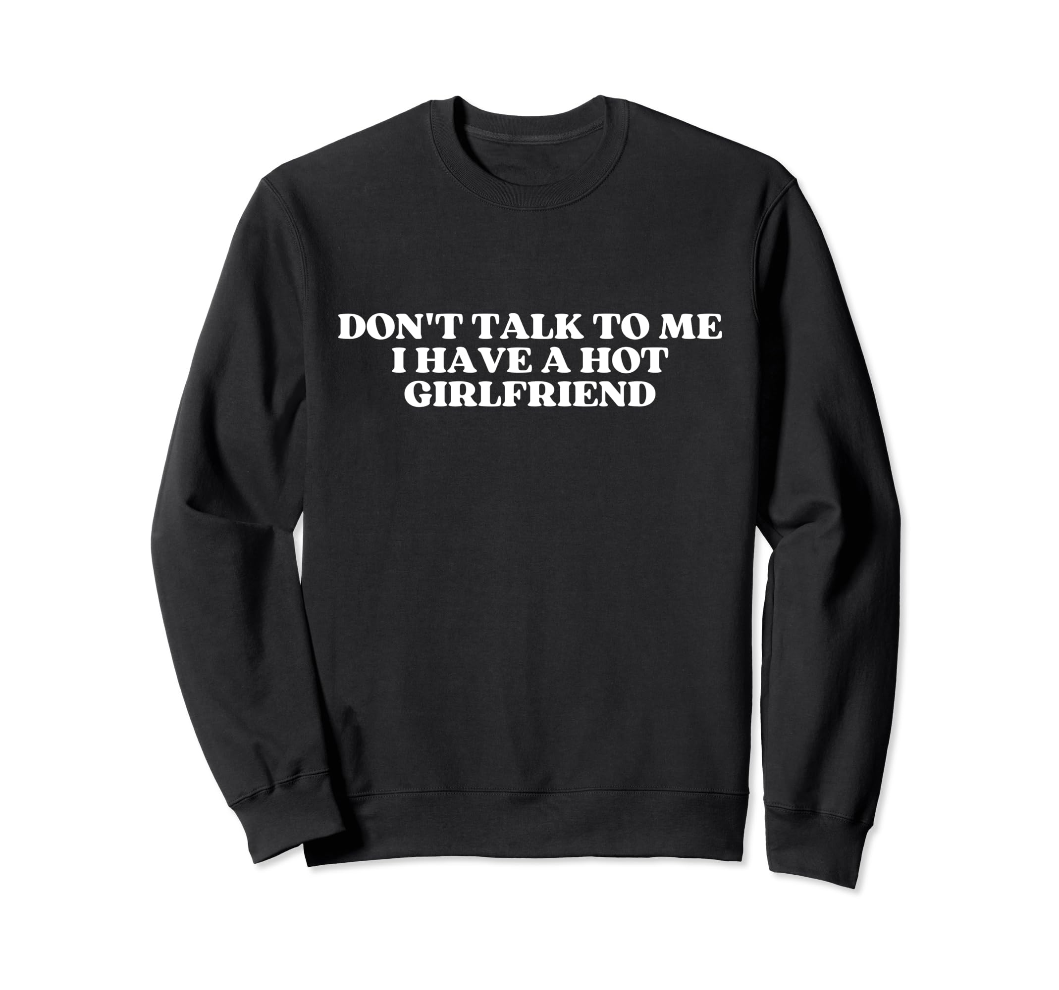 Dont Talk To Me I Have Hot Sweatshirt - Unique Graphic for Adults - T-Shirt, Sweatshirt, Hoodie