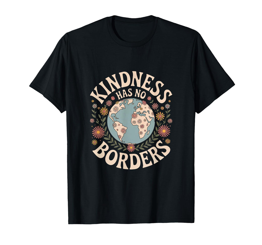 Kindness Has No Borders Floral Earth Boho T-Shirt - Trendy Graphic Unisex - T-Shirt, Sweatshirt, Hoodie
