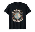 Kindness Has No Borders Floral Earth Boho T-Shirt - Trendy Graphic Unisex - T-Shirt, Sweatshirt, Hoodie