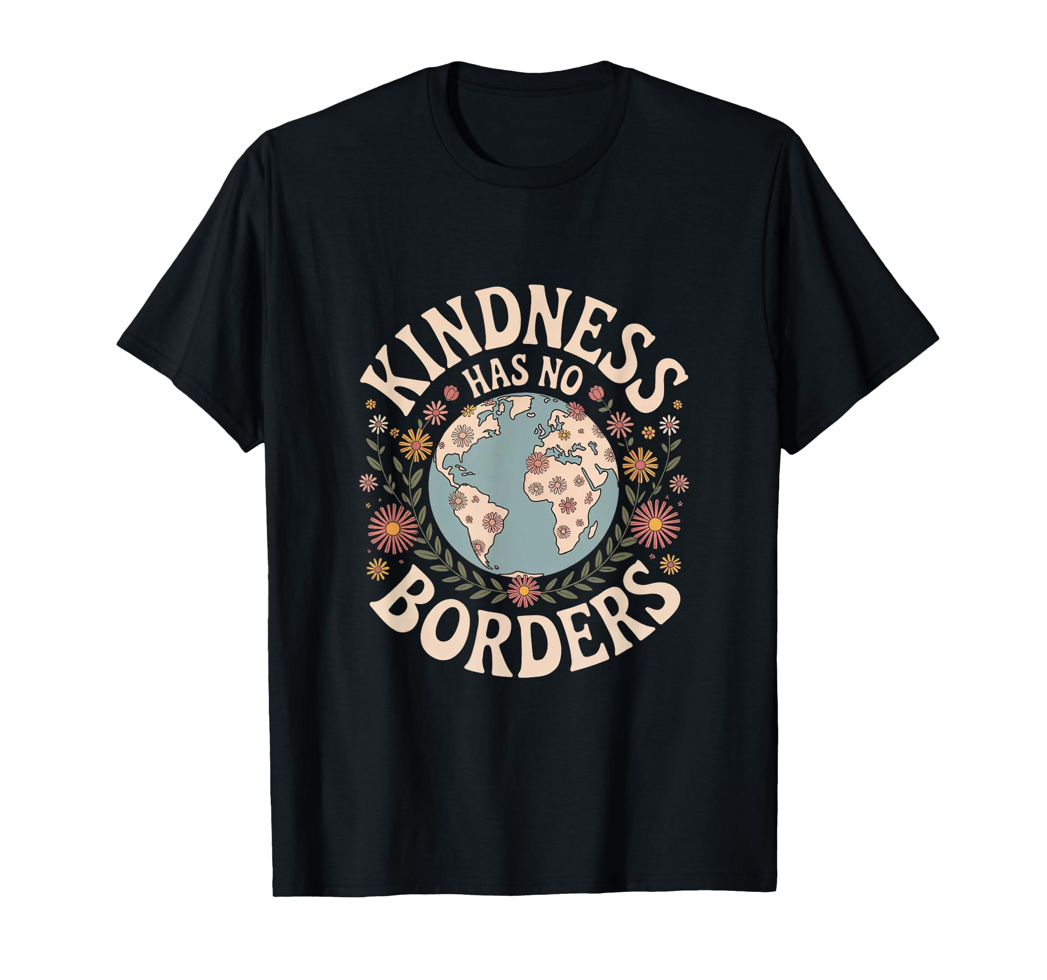 Kindness Has No Borders Floral Earth Boho T-Shirt - Trendy Graphic Unisex - T-Shirt, Sweatshirt, Hoodie