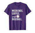 Weekends Coffee And Baseball Baseball T-Shirt - Fun Novelty Design Unisex - T-Shirt, Sweatshirt, Hoodie