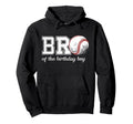 Brother Birthday Baseball Sport Hoodie - Aesthetic Graphic Men Women - T-Shirt, Sweatshirt, Hoodie