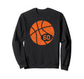 Basketball Sport 60 Jersey Number Sweatshirt - Streetwear Style for Adults - T-Shirt, Sweatshirt, Hoodie